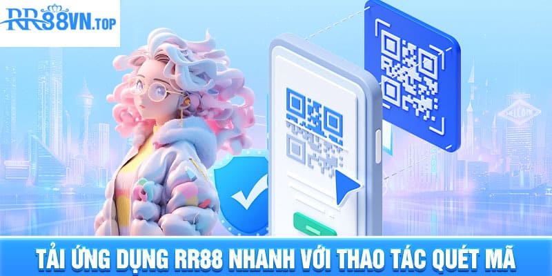 Tải ứng dụng nhanh với thao tác quét mã