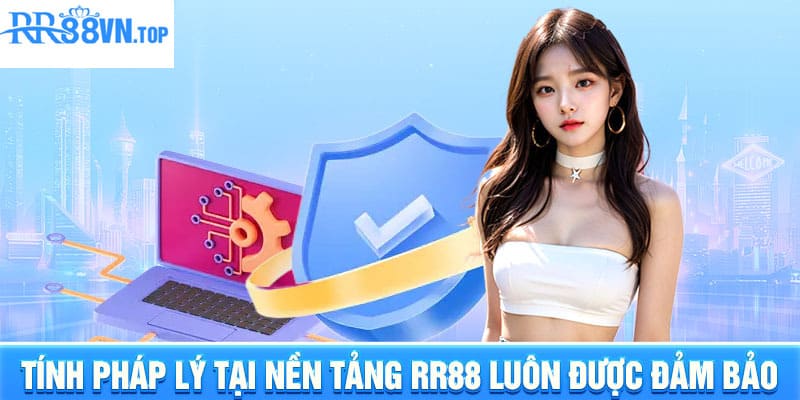 Tính pháp lý tại nền tảng luôn được đảm bảo