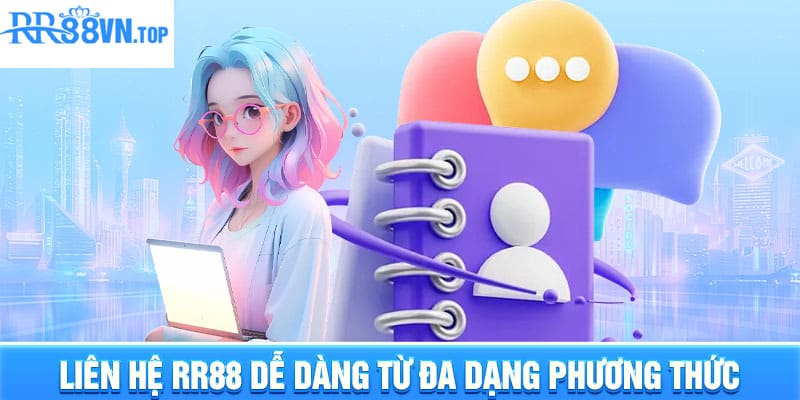 Liên hệ RR88 dễ dàng từ đa dạng phương thức