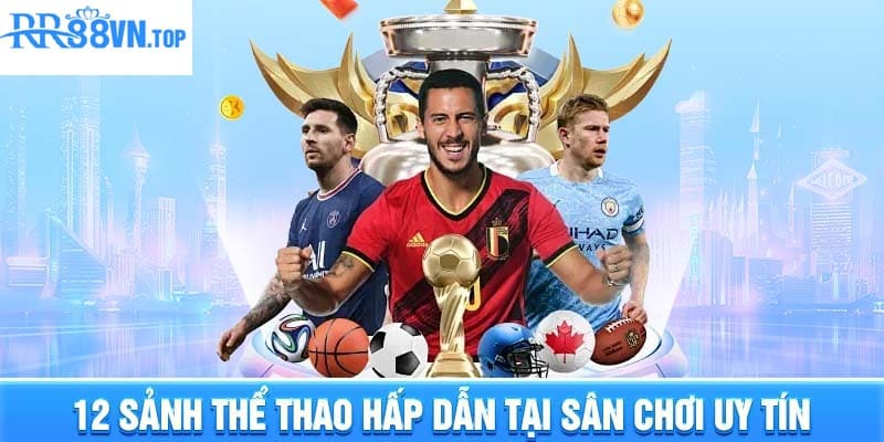 12 sảnh Thể Thao hấp dẫn tại sân chơi uy tín